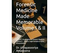 Forensic Medicine Made Memorable Volume I & II: Volume I: Foundations of Forensic Medicine , Volume II - Medico-Legal Autopsy & Injury Interpretation