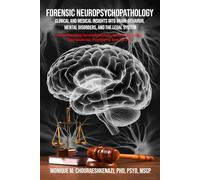 Forensic Neuropsychopathology: Clinical and Medical Insights into Brain-Behavior, Mental Disorders, and the Legal System Vol. 3