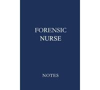 Forensic Nurse Notes Deep Blue: Essential Lined Journal for Forensic Nurses, SANE Nurses, and Medical-Legal Professionals