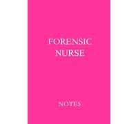 Forensic Nurse Notes Pink: Essential Lined Journal for Forensic Nurses, SANE Nurses, and Medical-Legal Professionals