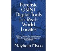 Forensic OSINT Digital Tools for Real-World Locates: A Field Manual for Investigators, Skip Tracers, and Intelligence Practitioners (Adventure Careers: Professional Field Manuals)