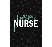 Forensic Psychiatric Nurse: Lined Journal For Psych Mental Health Nurse NP, RN Nursing Student Notebooks Blank Diary Gift