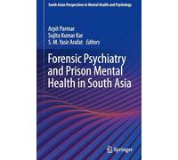 Forensic Psychiatry and Prison Mental Health in South Asia (South Asian Perspectives in Mental Health and Psychology)
