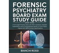 FORENSIC PSYCHIATRY BOARD EXAM STUDY GUIDE (2025-2026): 2 Full-Length Practice Tests with 400+ Questions, Detailed Explanations, and a Comprehensive ... with ABPN Content Specifications