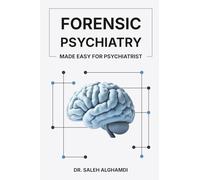 Forensic Psychiatry Made Easy for Psychiatrist: A Practical Guide for Psychiatrists, Trainees, and Mental Health Professionals