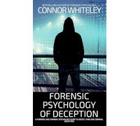 Forensic Psychology of Deception: A Forensic and Criminal Psychology Guide To Deceit, Lying and Criminal Deception: 34 (Introductory)