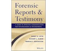 Forensic Reports and Testimony: A Guide to Effective Communication for Psychologists and Psychiatrists