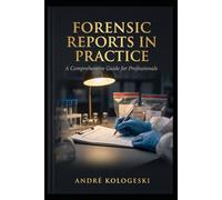Forensic Reports in Practice: How to Write, Analyze, and Challenge Technical Evidence in Criminal Cases (A21)