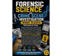 Forensic Science and Crime Scene Investigation Word Search - 100 Puzzles for Teens: DNA, Fingerprints, Autopsies, Criminal Profiling and More - ... Book 5 (Explore & Learn Puzzle Series)