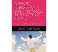 FORENSIC SCIENCE AND EXPERT WITNESSES IN SEX OFFENSE CASES: ADULT AND CHILD VICTIMS, DIGITAL AND BIOLOGICAL EVIDENCE, BEHAVIORAL SCIENCE, AND EXPERT ... Delaware Criminal Justice Defense Series)