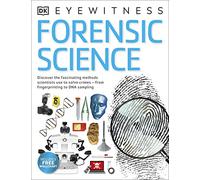 Forensic Science: Discover the Fascinating Methods Scientists Use to Solve Crimes (DK Eyewitness)