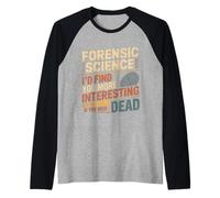 Forensic Science More Fun If You were Dead - Camiseta Manga Raglan
