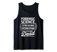 Forensic Science More Fun If You were Dead - Camiseta sin Mangas