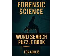 Forensic Science Word Search Puzzle Book for Adults: Crime Scene, Evidence & Detective Vocabulary: 56 Word Searches on DNA, Autopsy, Ballistics & ... Puzzle Book (True Crime Puzzle Case Files)