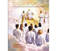 Foreordinations: Fulfilling Our End Time Missions for Jesus Christ (paperback)