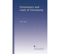 Forerunners and rivals of Christianity