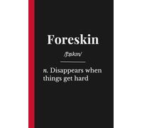 Foreskin: A lined notebook for the colleague who always disappears: The Funny Gift of Hilarious British Banter Journal for Secret Santa, Coworkers & Office Humour