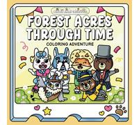 Forest Acres Through Time: Coloring Book for Teens and Adults Featuring Super Cute Animal Characters in Nostalgic Scenes with Simple and Easy Designs ... and Stress Relief (Coloring Adventure Books)