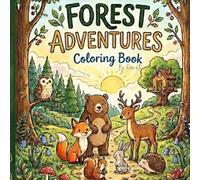 Forest Adventures Coloring Book: A Fun Outdoor Journey with Wild Animals, Camping Scenes, and Nature Explorations