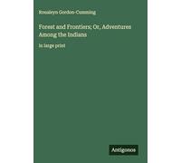 Forest and Frontiers; Or, Adventures Among the Indians: in large print
