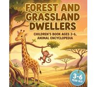 Forest and Grassland Dwellers: Children's Book Ages 3-6, Animal Encyclopedia (Adventure! My Animal Friends)