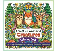 Forest and Woodland Creatures: Coloring Book (NATURE AROUND THE WORLD COLORING BOOK Series)