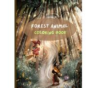 forest animal coloring book for kids: Whimsical woods for kids ages 4 to 8 FUN And journey through the woods