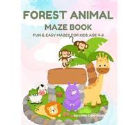 Forest Animal Maze Book for Kids Age 4-6: Fun & Easy Forest Mazes for Preschoolers with Cute Woodland Animals (Little Calm Maze Adventures)