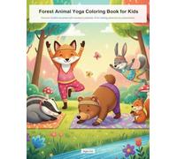 Forest Animal Yoga Coloring Book for Kids: Discover mindful movement with woodland creatures: A fun coloring adventure for preschoolers.