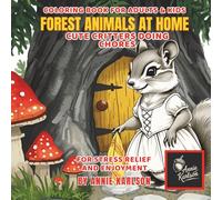 Forest Animals at Home Doing Chores: A Woodland Animal Coloring Book for Adults: Relax and unwind with charming woodland animals tending their cozy ... (Whimsical Woods Forest Animal Collection)