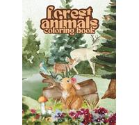 Forest Animals Coloring Book: 100 Pages of Bears, Foxes, Deer, Owls, and More - A Relaxing Nature-Inspired Coloring Adventure