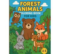 Forest Animals Coloring Book: A Fun And Relaxing Activity Book For Boys And Girls, Toddlers And Preschoolers (Ages 3-5). Simple And Thick Lines.