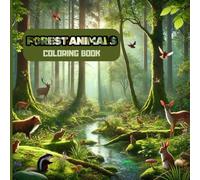 Forest Animals Coloring Book: Calming Forest Wildlife Designs for Stress Relief and Relaxation - A Cute Gift for Family and Friends