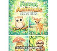 Forest Animals Coloring Book for Kids and Adults: Cute Woodland Creatures, Cozy Nature Scenes, Adorable Forest Friends, Simple Line Art, Fun and Relaxing Coloring Pages