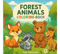 Forest Animals Coloring Book for Toddlers: For Kids Ages 2-4 there is 40 Fun and Simple Coloring Pages with Forest Animals and Woodland Friends to Color Together!