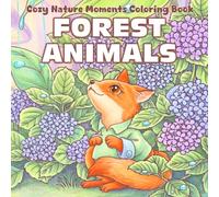 Forest Animals Coloring Book: Woodland Adventure Through Coloring Pages of Whimsical Wildlife Featuring Enchanting Country Life For All Ages to Unwind
