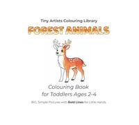 Forest Animals: Colouring Book for Toddlers Ages 2-4 (Tiny Artists Colouring Library)