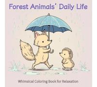 Forest Animals’ Daily Life: Whimsical Coloring Book for Relaxation