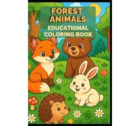 Forest Animals Educational Coloring Book: 40+ Fun and Simple Coloring Pages with Cute Woodland Creatures - Promotes Early Learning, Creativity, and Calm for Kids Ages 3-8