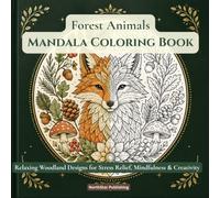Forest Animals Mandala Coloring Book: 30 Relaxing Woodland Designs for Stress Relief, Mindfulness & Creative Calm