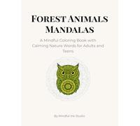 Forest Animals Mandalas: A Mindful Coloring Book with Calming Nature Words for Adults and Teens (Mindful Ink Studio - Calming Coloring Collection)