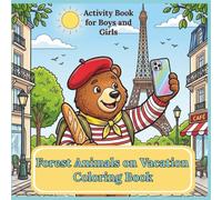 Forest Animals on Vacation Coloring Book: Funny Woodland Critters Traveling the World! A Cute Activity Book for Boys and Girls