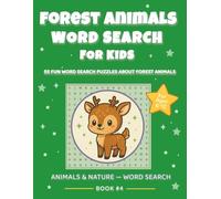 Forest Animals Word Search for Kids: Fun Woodland-Themed Puzzles for Ages 6-12: 55 Easy Word Search Puzzles Featuring Woodland Animals, Nature Words, ... Large Print (ANIMALS & NATURE - WORD SEARCH)