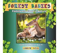 Forest Babies: Family and Food in Nature: 19 (Wild Acres Farm Series)