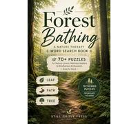 Forest Bathing: A Nature Therapy Word Search Book | 70+ Puzzles for Nature Lovers, Wellness Seekers & Mindfulness Enthusiasts - Easy to Hard