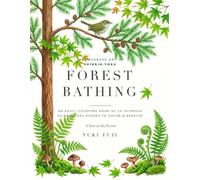 Forest Bathing: A Year in the Forest: An Adult Coloring Book of 50 Japanese Shinrin-Yoku Scenes to Color & Breathe (Japanese Wisdom Coloring Books)