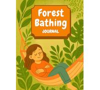 Forest Bathing Journal: Daily Logs for Forest Therapy and Mindfulness