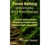 Forest Bathing: Shinrin-Yoku: The Art of Forest Therapy