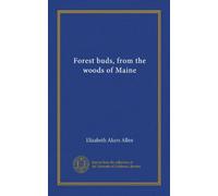 Forest buds, from the woods of Maine (Vol-1)