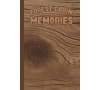 FOREST CABIN MEMORIES FOR YOUR PAST EXPERIENCES HAPPY GREETINGS FROM YOUR VISITORS AND YOUR MEMORIES: For Adults and Seniors